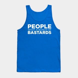 People what a bunch of bastards Tank Top